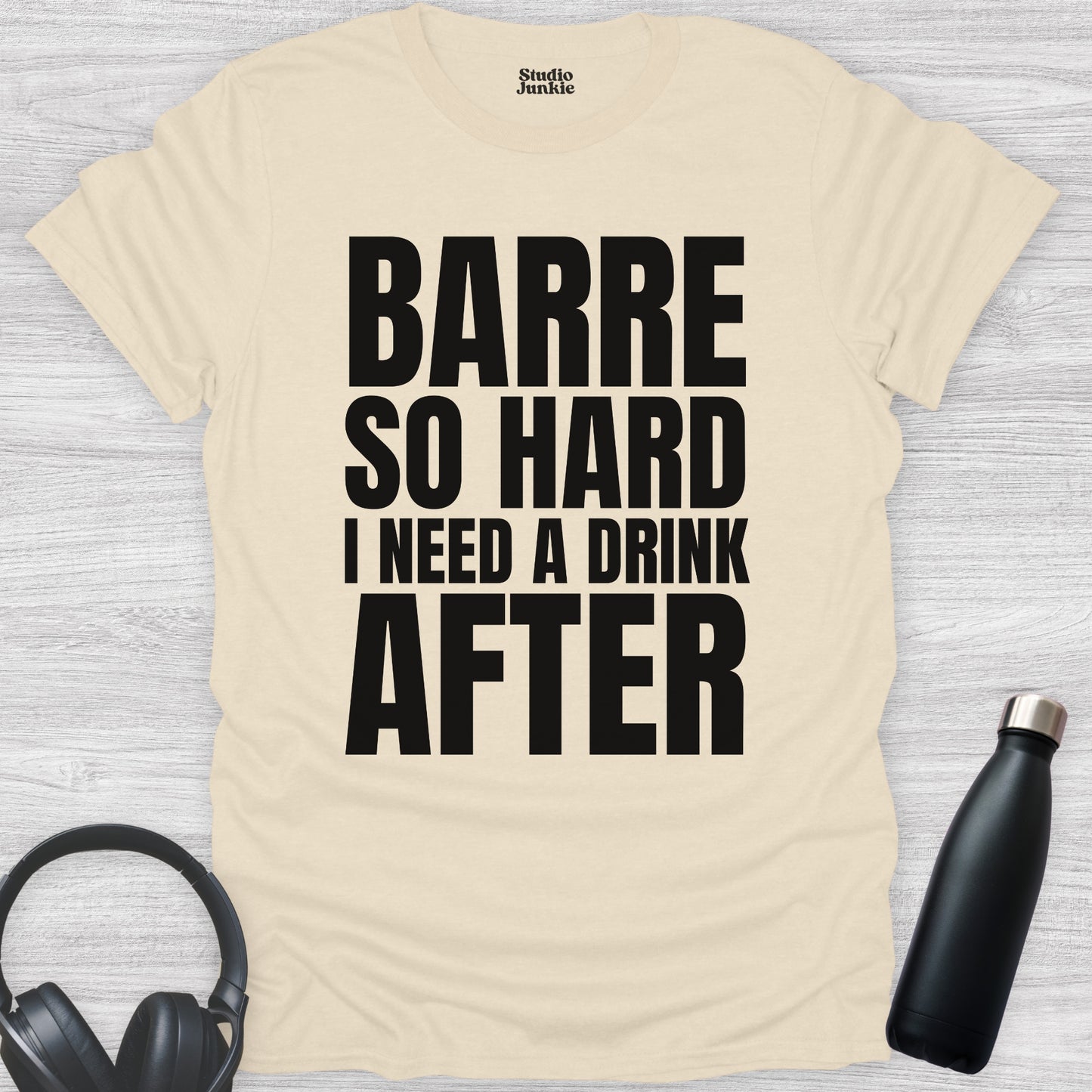 Barre So Hard I Need a Drink After Adult Dance T-Shirt in color Natural