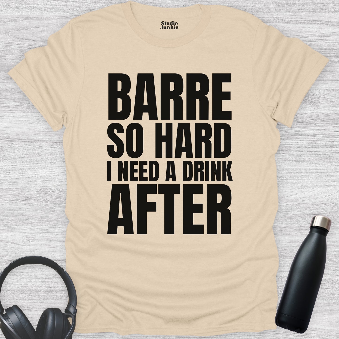 Barre So Hard I Need a Drink After Adult Dance T-Shirt in color Sand