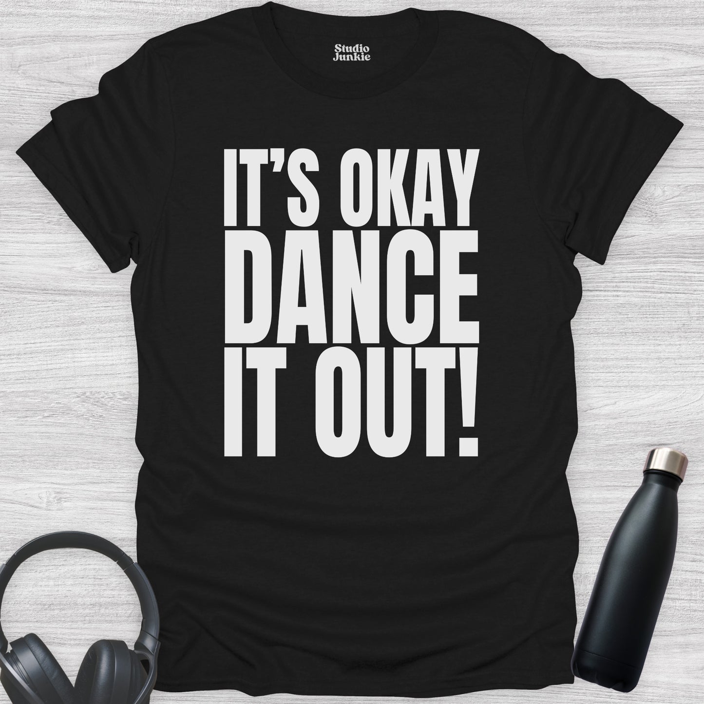 It's Okay Dance It Out Adult T-Shirt in color Black