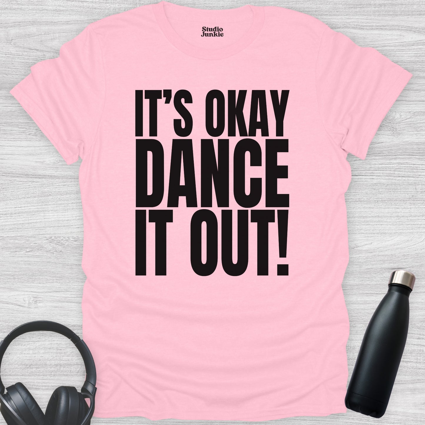 It's Okay Dance It Out Adult T-Shirt in color Light Pink