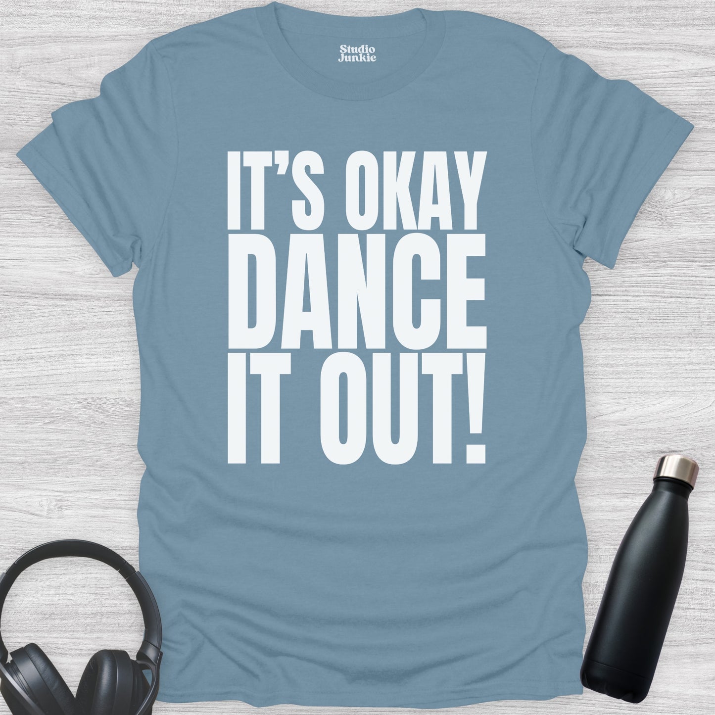 It's Okay Dance It Out Adult T-Shirt in color Stone Blue