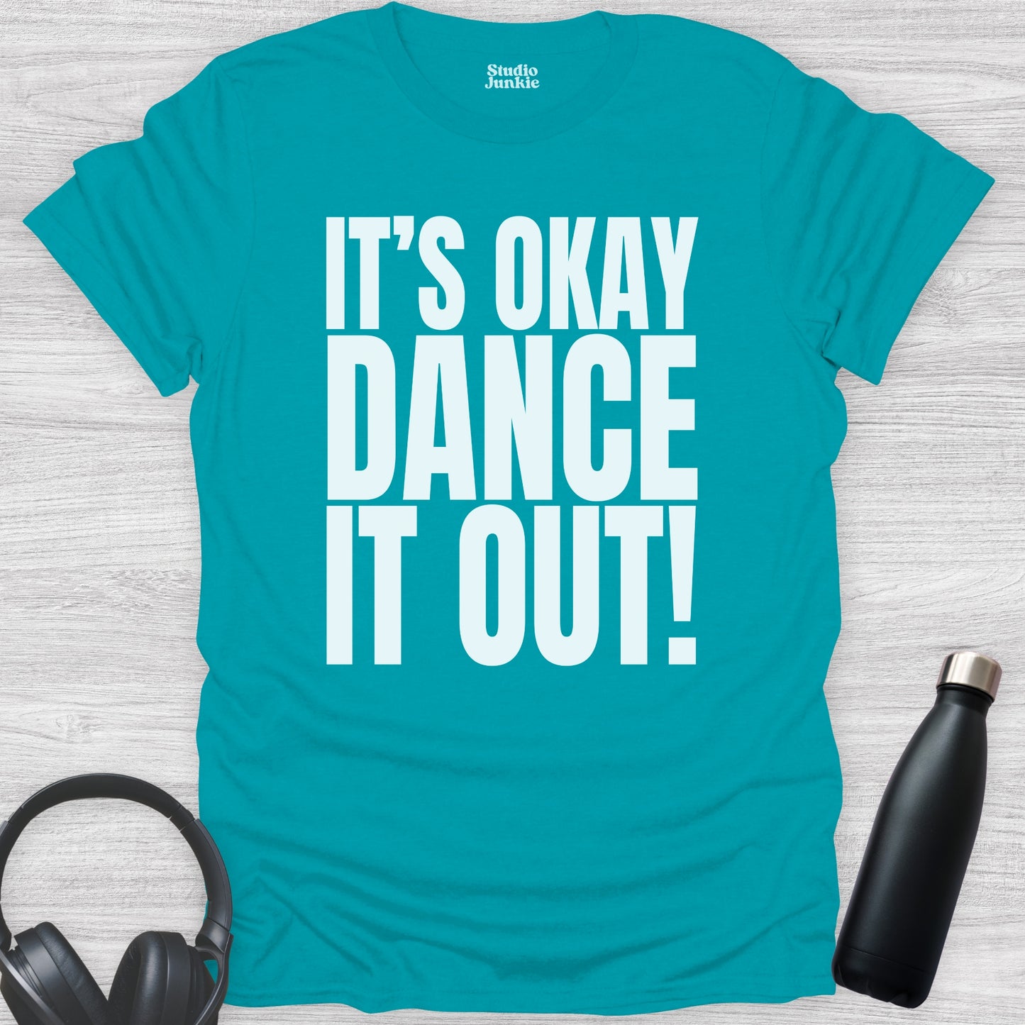 It's Okay Dance It Out Adult T-Shirt in color Tropical Blue
