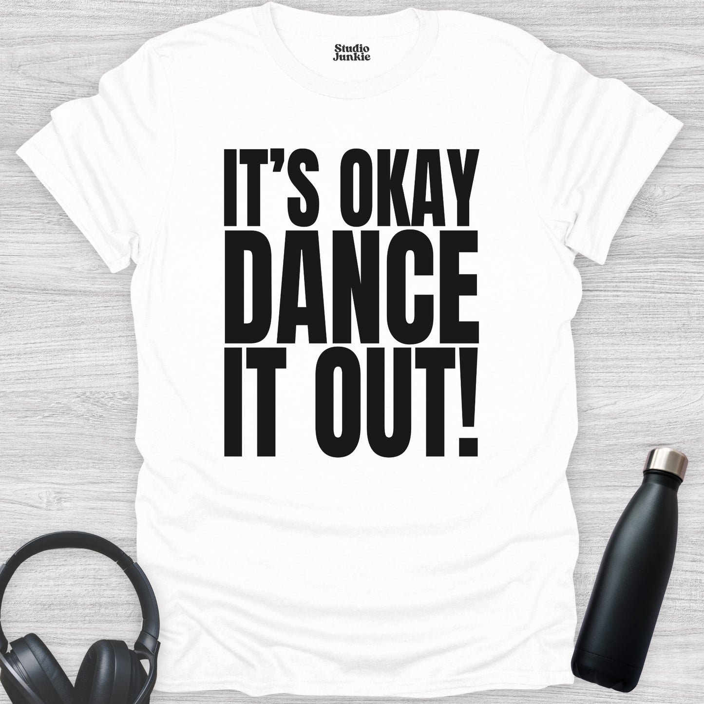It's Okay Dance It Out Adult T-Shirt in color White