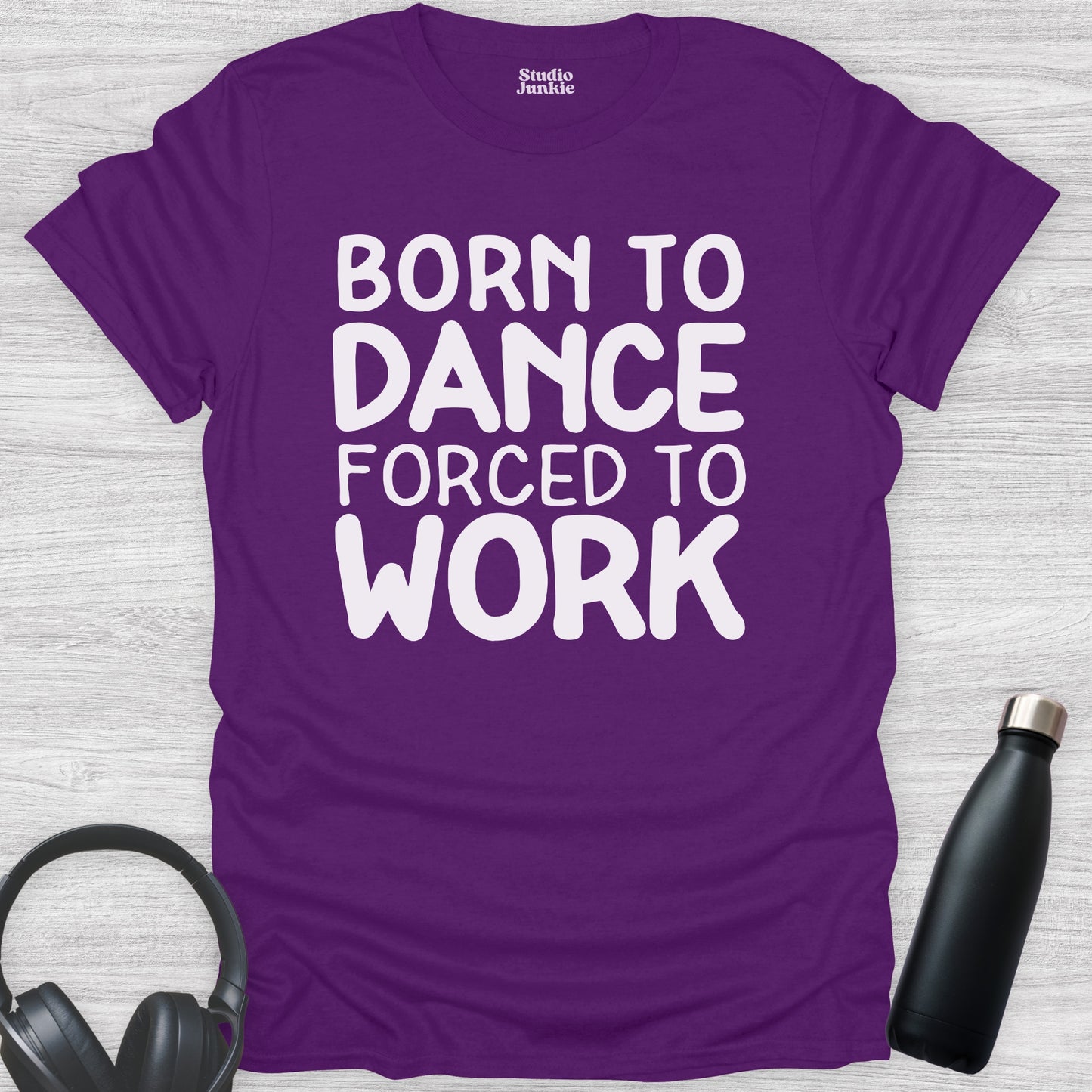 Born to Dance Forced to Work Adult T-Shirt in color Purple