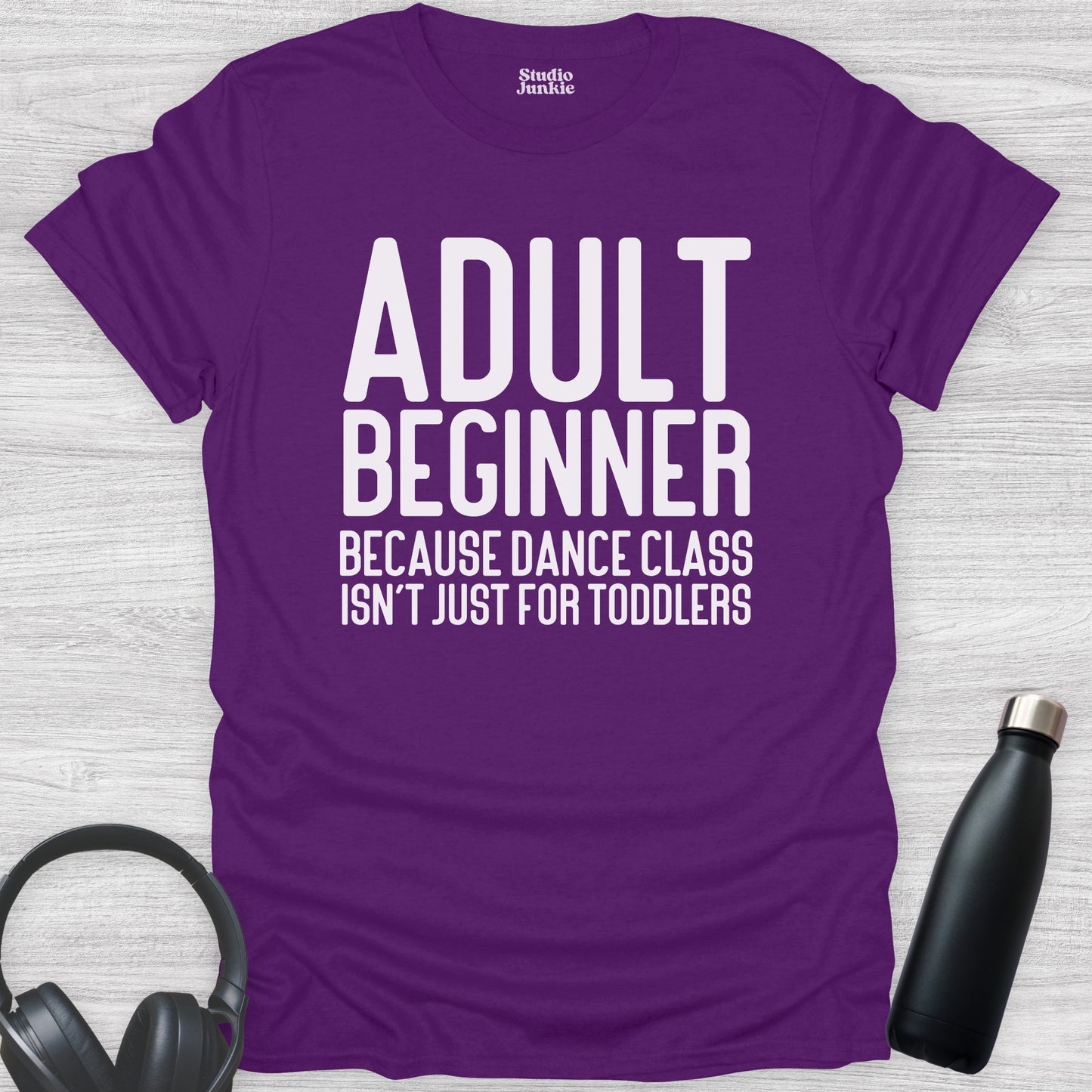 Adult Beginner Because Dance Class Isn't Just for Toddlers T-Shirt in color Purple