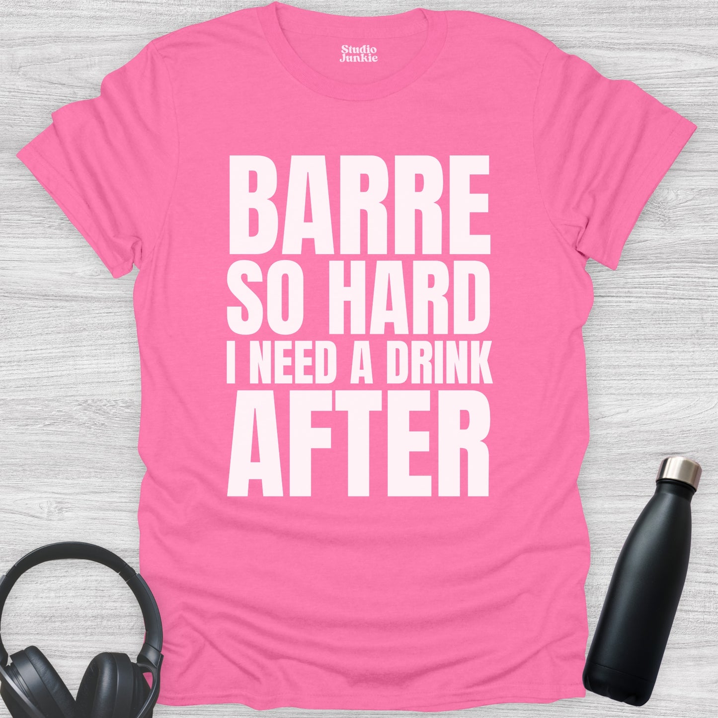 Barre So Hard I Need a Drink After Adult Dance T-Shirt in color Azalea Pink