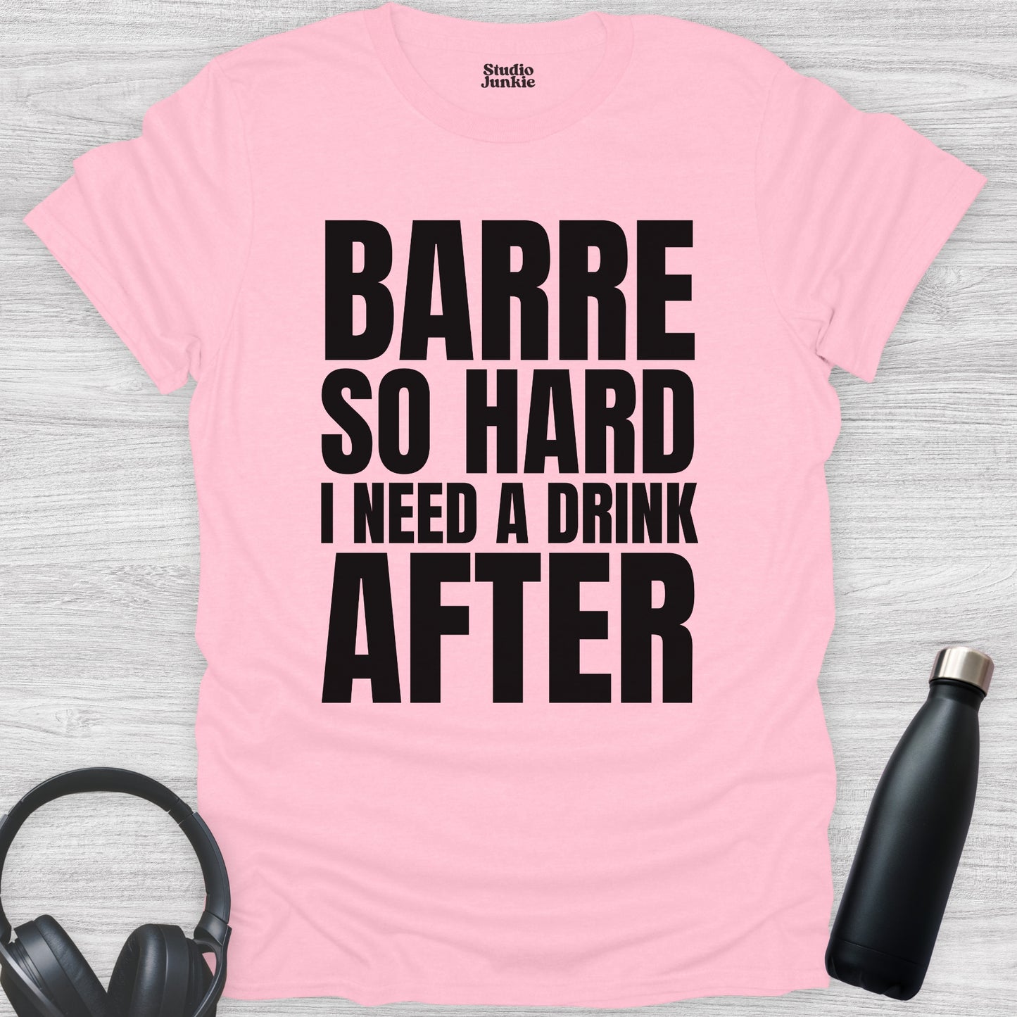Barre So Hard I Need a Drink After Adult Dance T-Shirt in color Light Pink