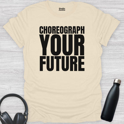 Choreograph Your Future Dance T-Shirt for Adults in color Natural