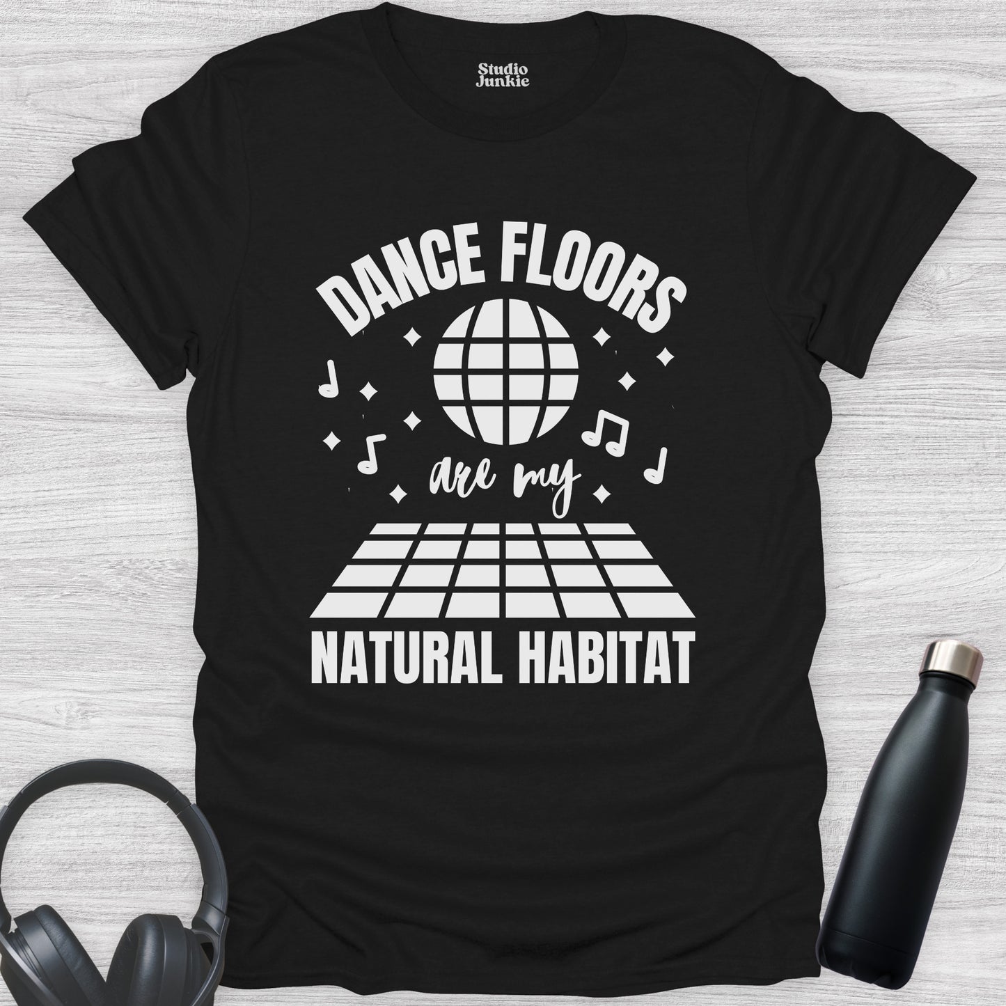Dance Floors are My Natural Habitat Adult T-Shirt in color Black