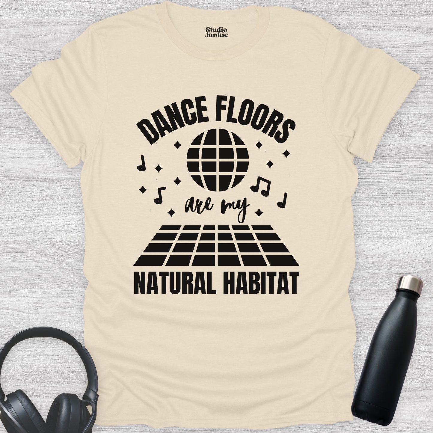 Dance Floors are My Natural Habitat Adult T-Shirt in color Natural