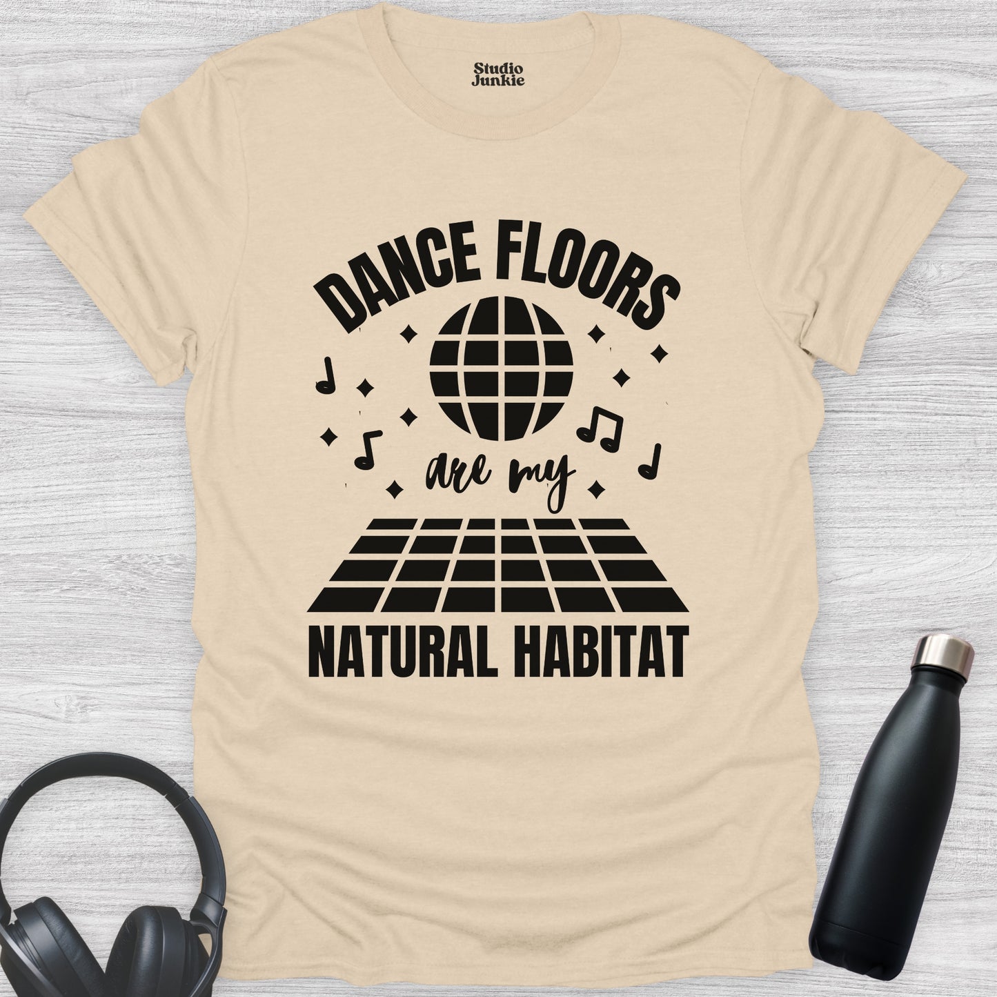 Dance Floors are My Natural Habitat Adult T-Shirt in color Sand