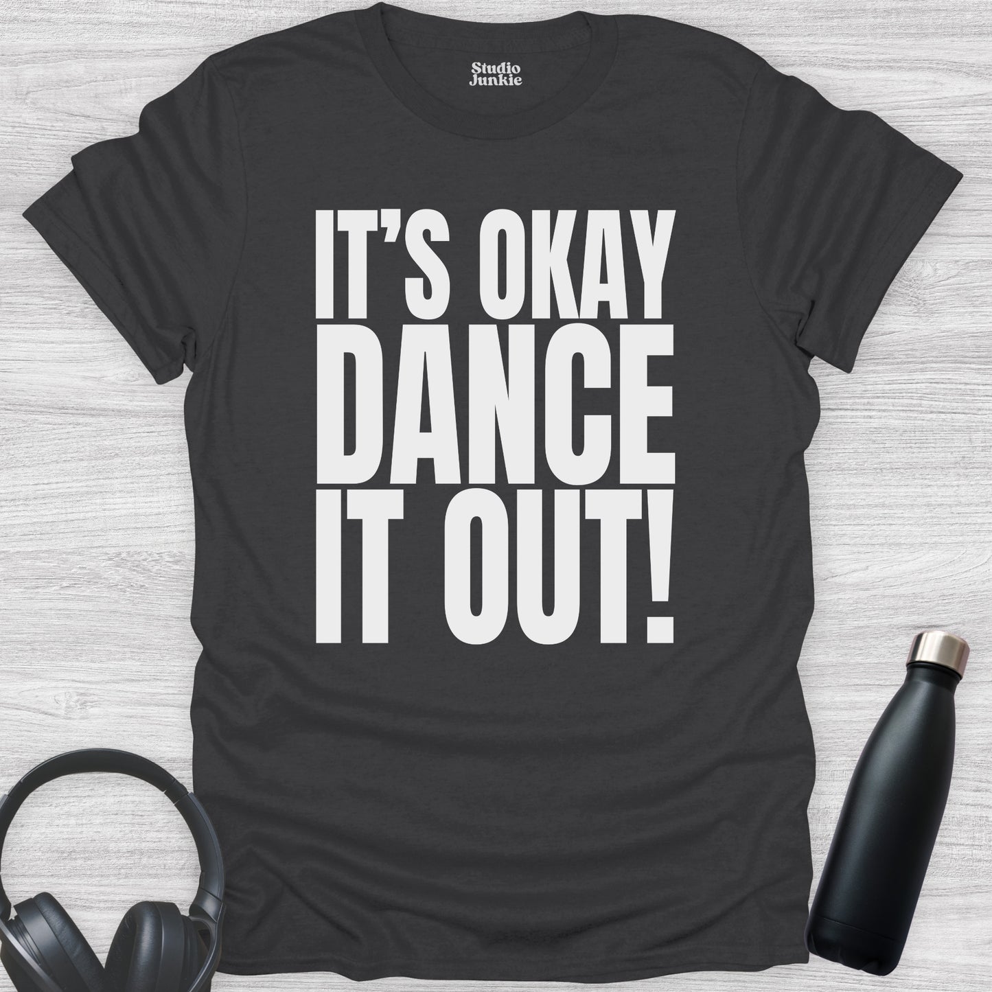 It's Okay Dance It Out Adult T-Shirt in color Charcoal
