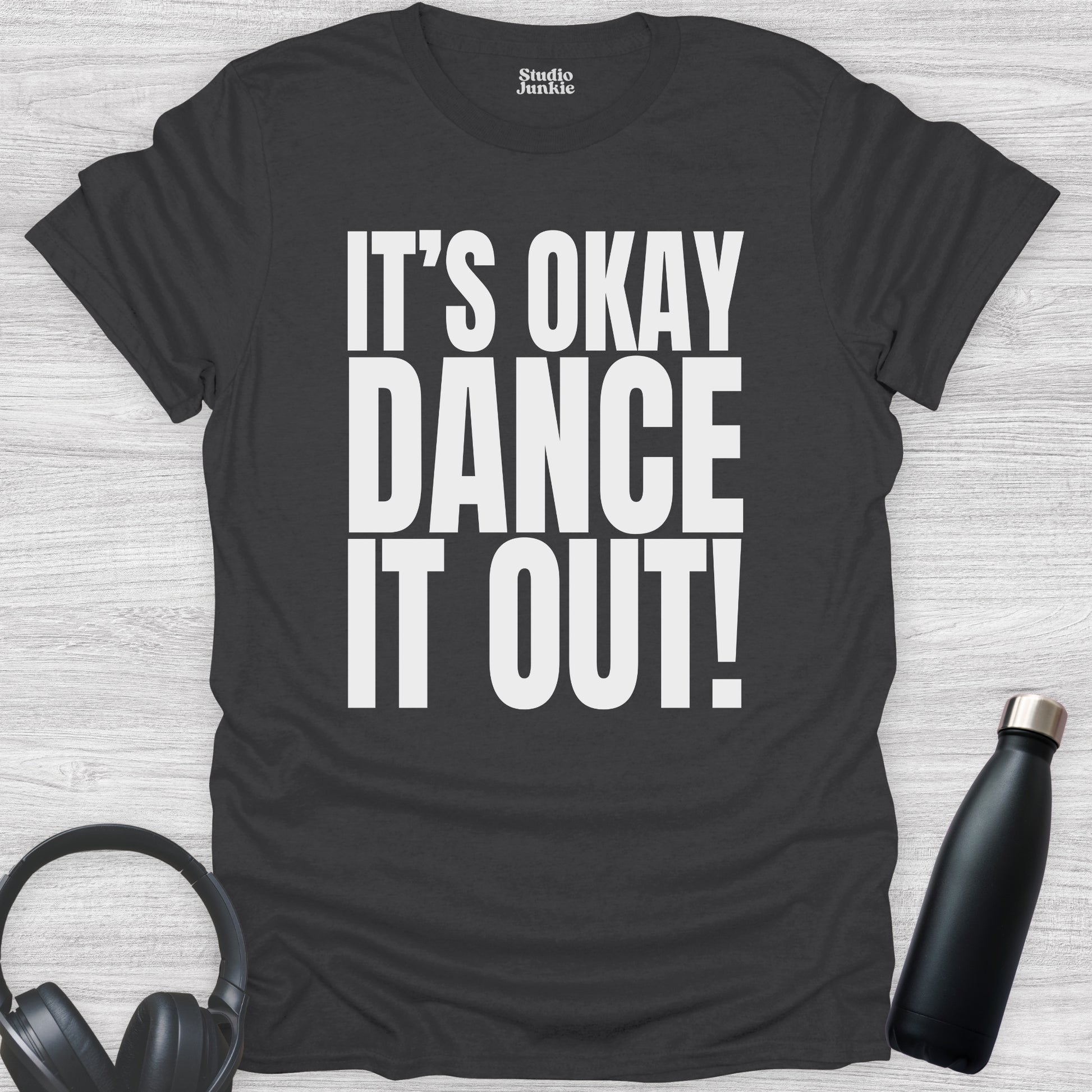 It's Okay Dance It Out Adult T-Shirt in color Charcoal