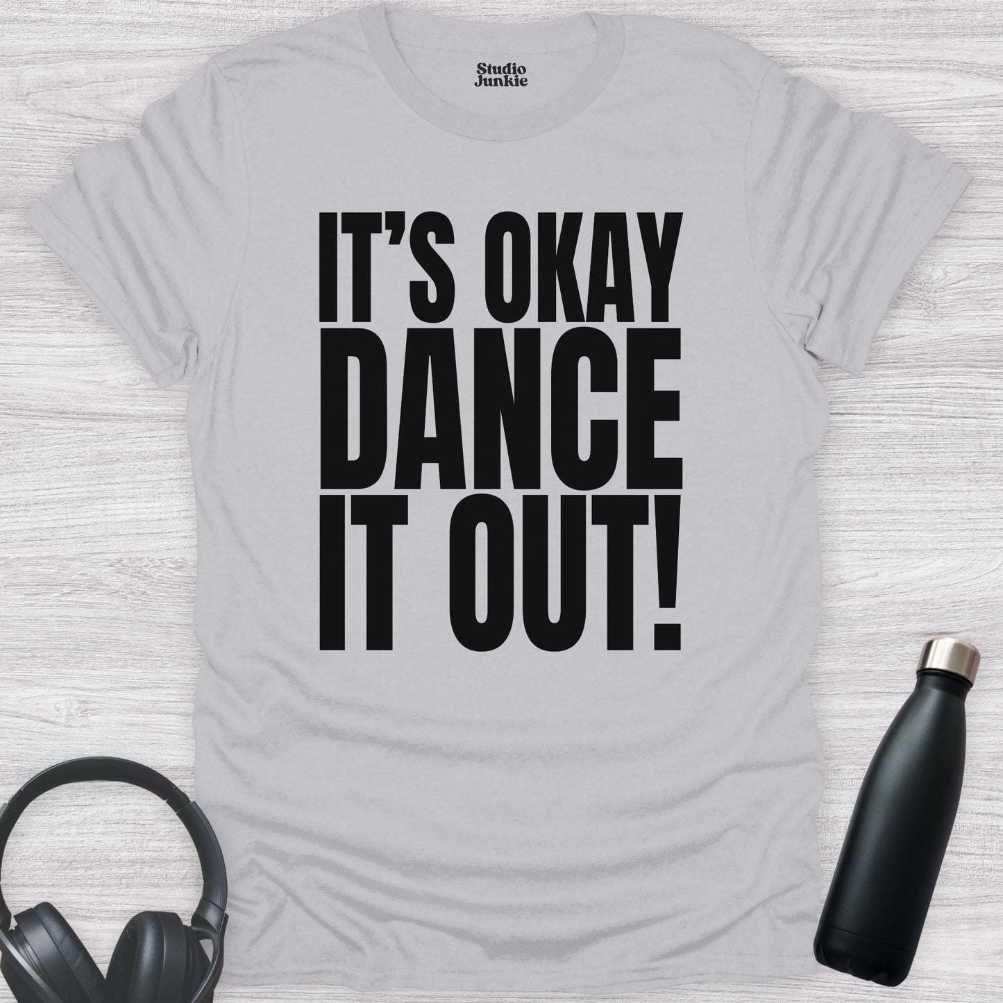 It's Okay Dance It Out Adult T-Shirt in color Ice Grey