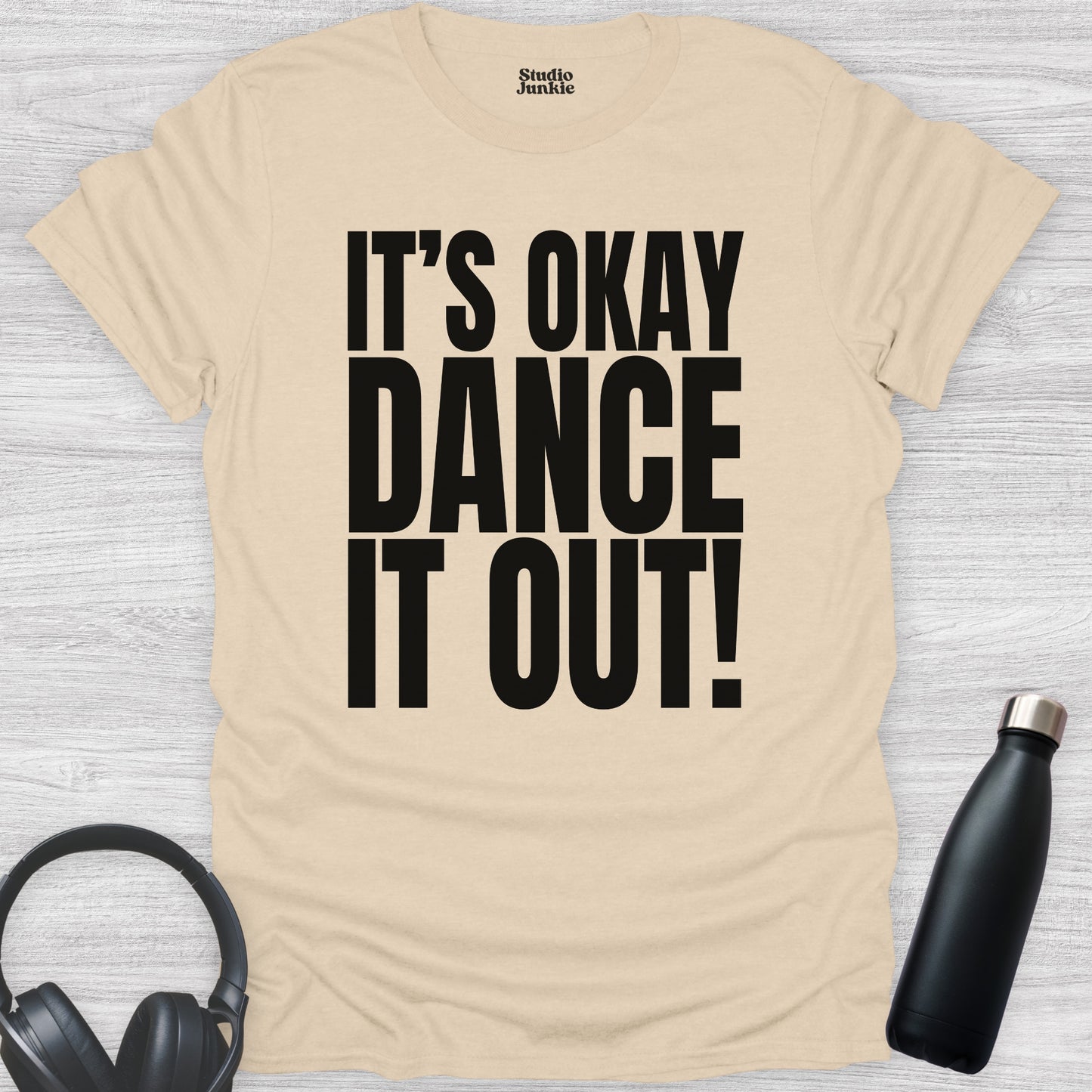 It's Okay Dance It Out Adult T-Shirt in color Sand