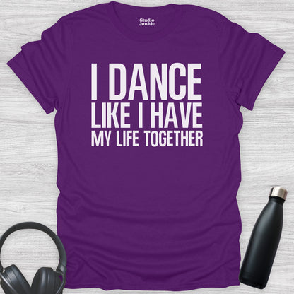I Dance Like I Have My Life Together Adult T-Shirt in color Purple