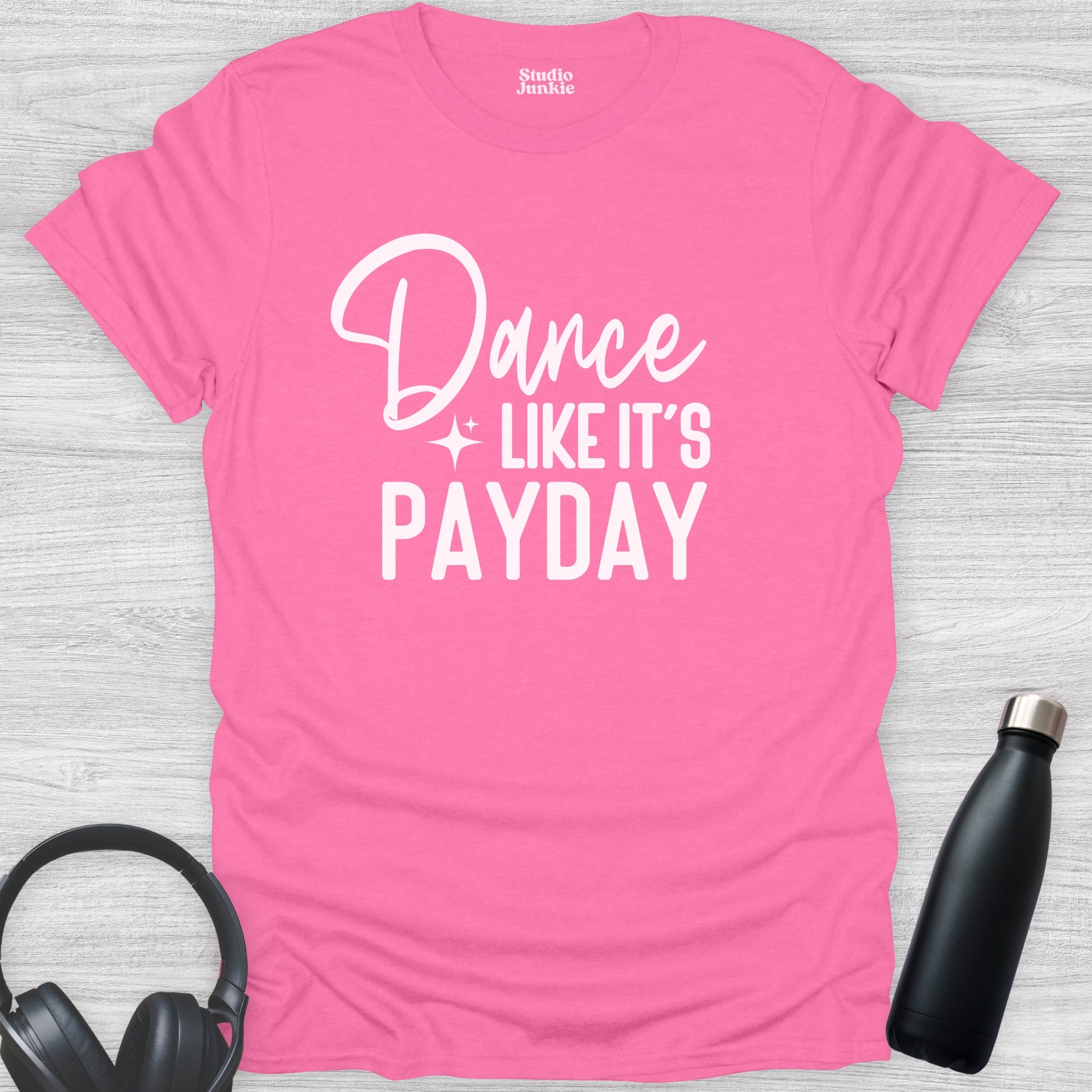 Dance Like It's Payday Adult T-Shirt in color Azalea Pink