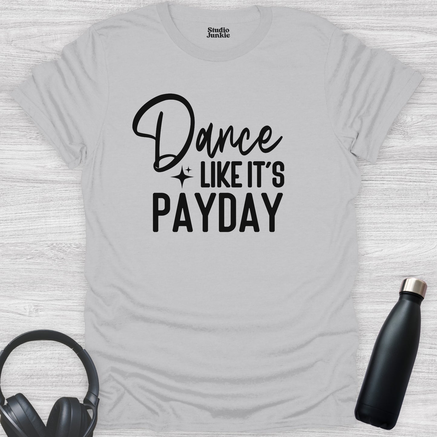 Dance Like It's Payday Adult T-Shirt in color Ice Grey