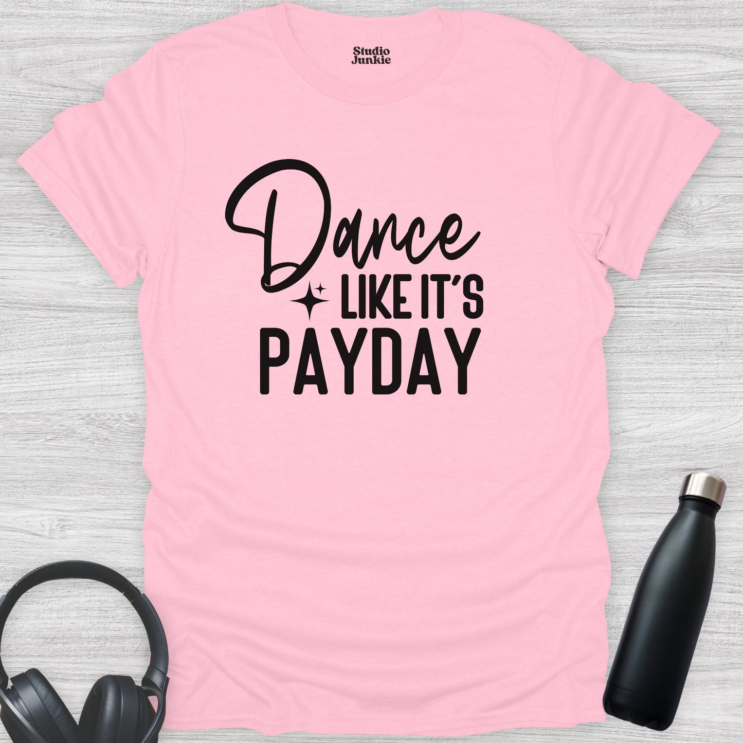 Dance Like It's Payday Adult T-Shirt in color Light Pink