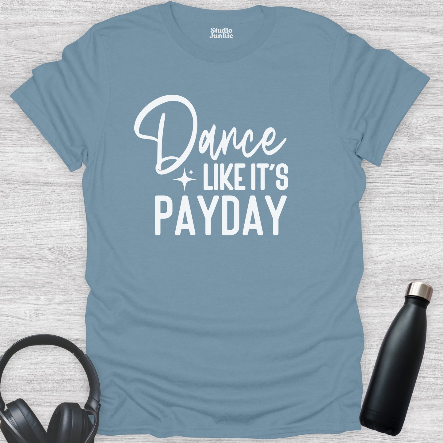 Dance Like It's Payday Adult T-Shirt in color Stone Blue
