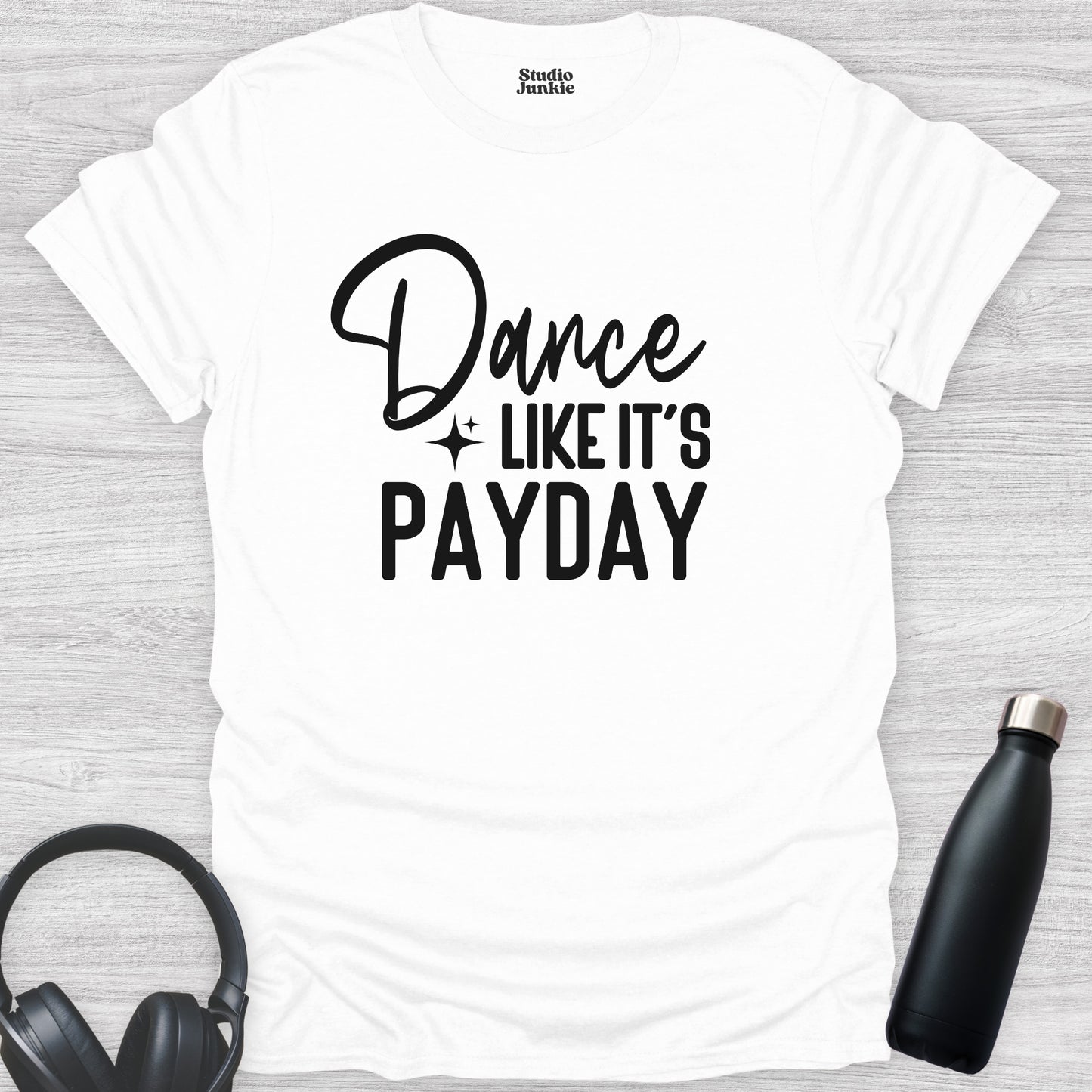 Dance Like It's Payday Adult T-Shirt in color White