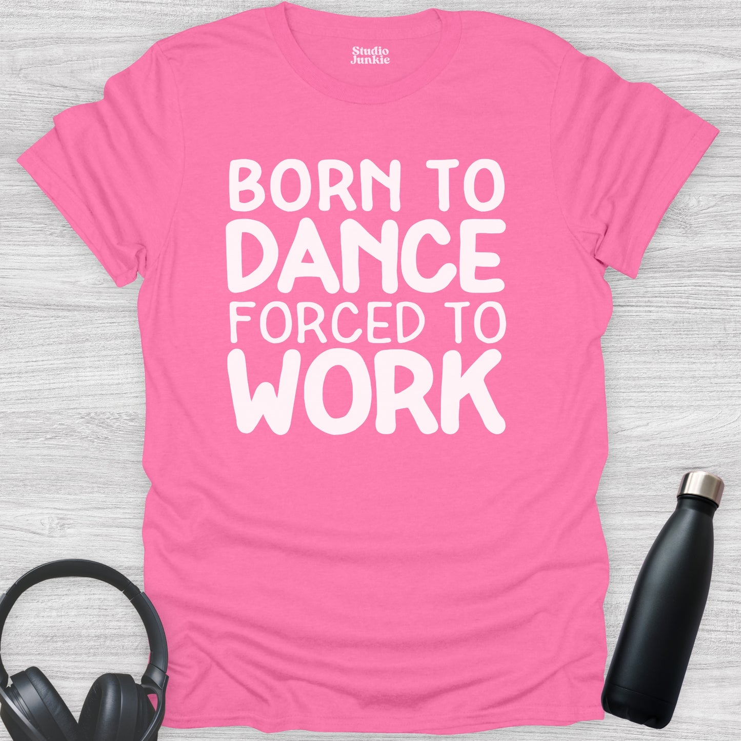 Born to Dance Forced to Work Adult T-Shirt in color Azalea Pink