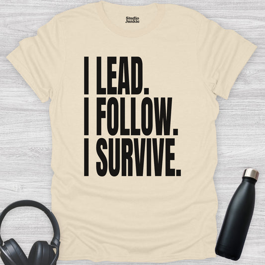 I Lead I Follow I Survive Adult Dance T-Shirt in color Natural