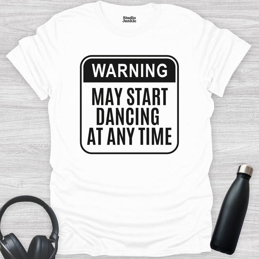 Warning! May Start Dancing at Any Time Adult Dance T-Shirt in color White