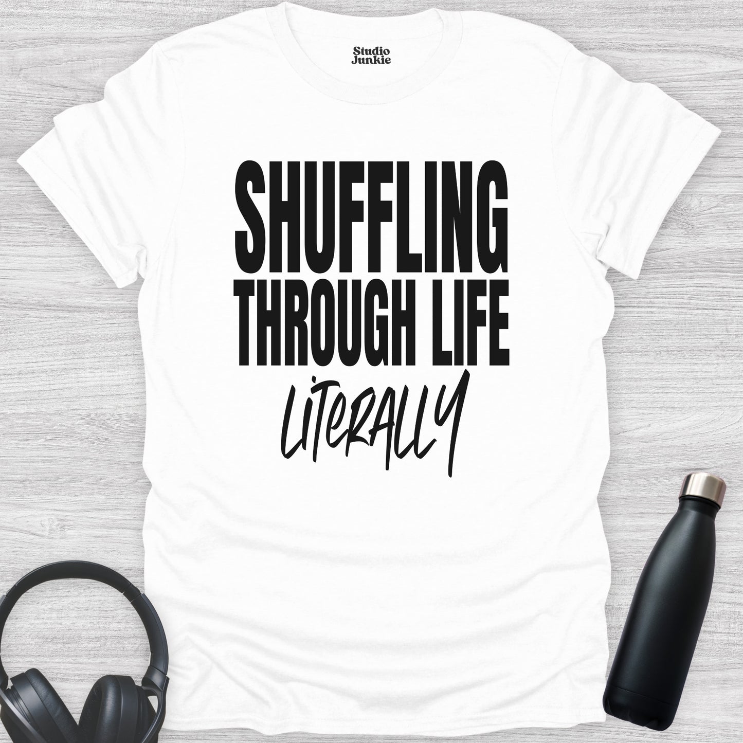 Shuffling Through Life Literally Adult Dance T-Shirt in color White