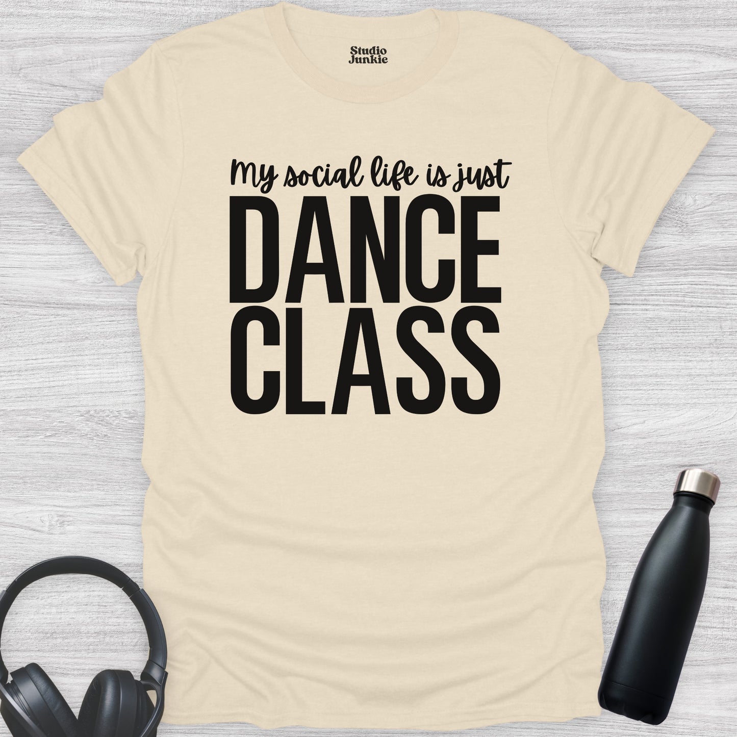 My Social Life is Just Dance Class Adult T-Shirt in color Natural
