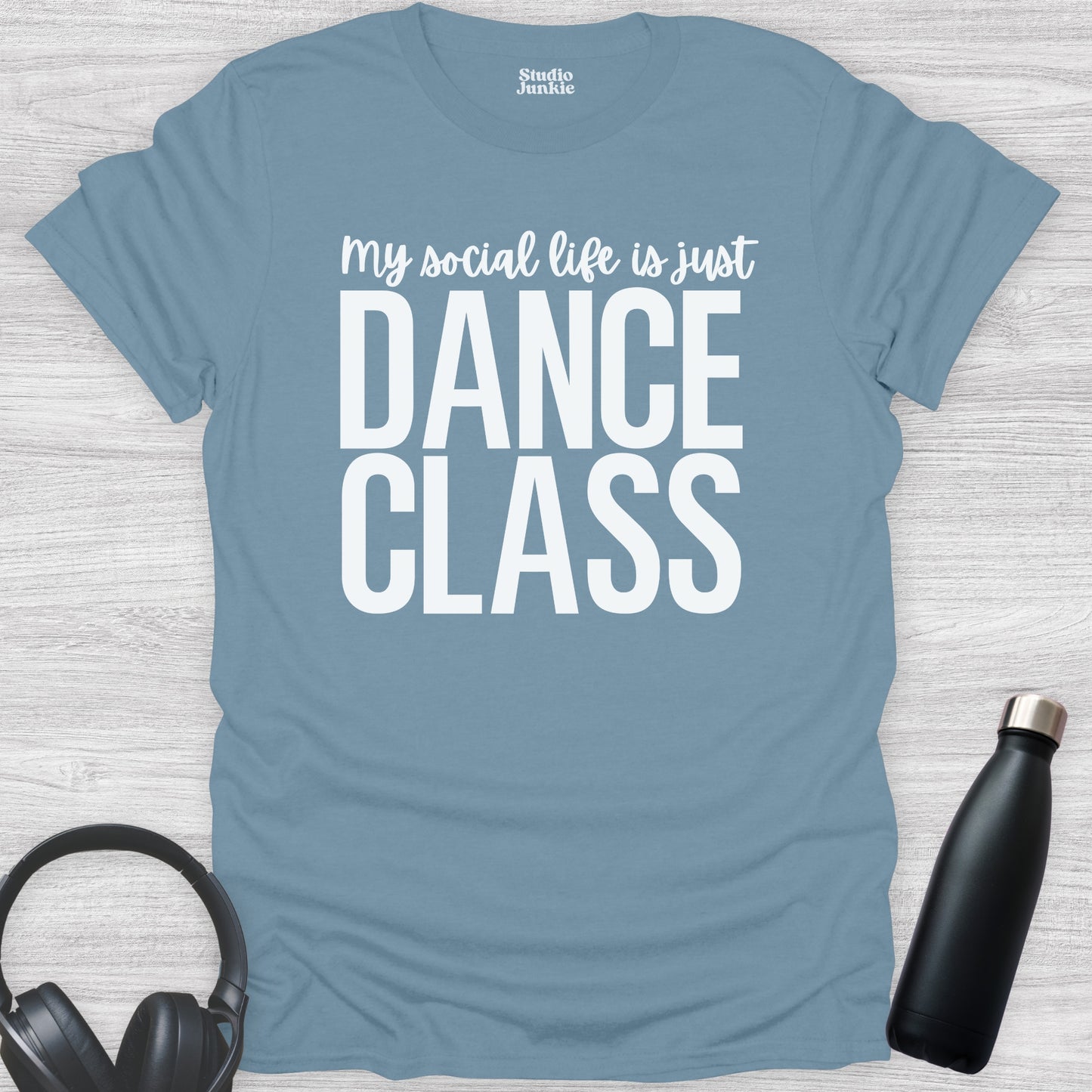 My Social Life is Just Dance Class Adult T-Shirt in color Stone Blue