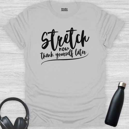 Stretch Now Thank Yourself Later Adult Dance T-Shirt in color Ice Grey